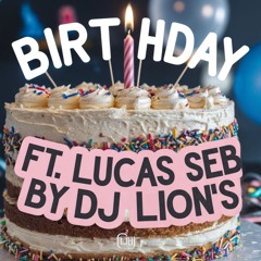 Birthday Lucas Seb Is Naza By Dj Lion'S