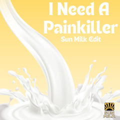 I Need A Pain Killer (Sun Milk Edit) - Armand Van Helden, Sun Milk