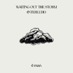 Waiting Out the Storm (Interlude)