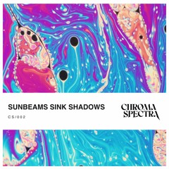 Sunbeams Sink Shadows