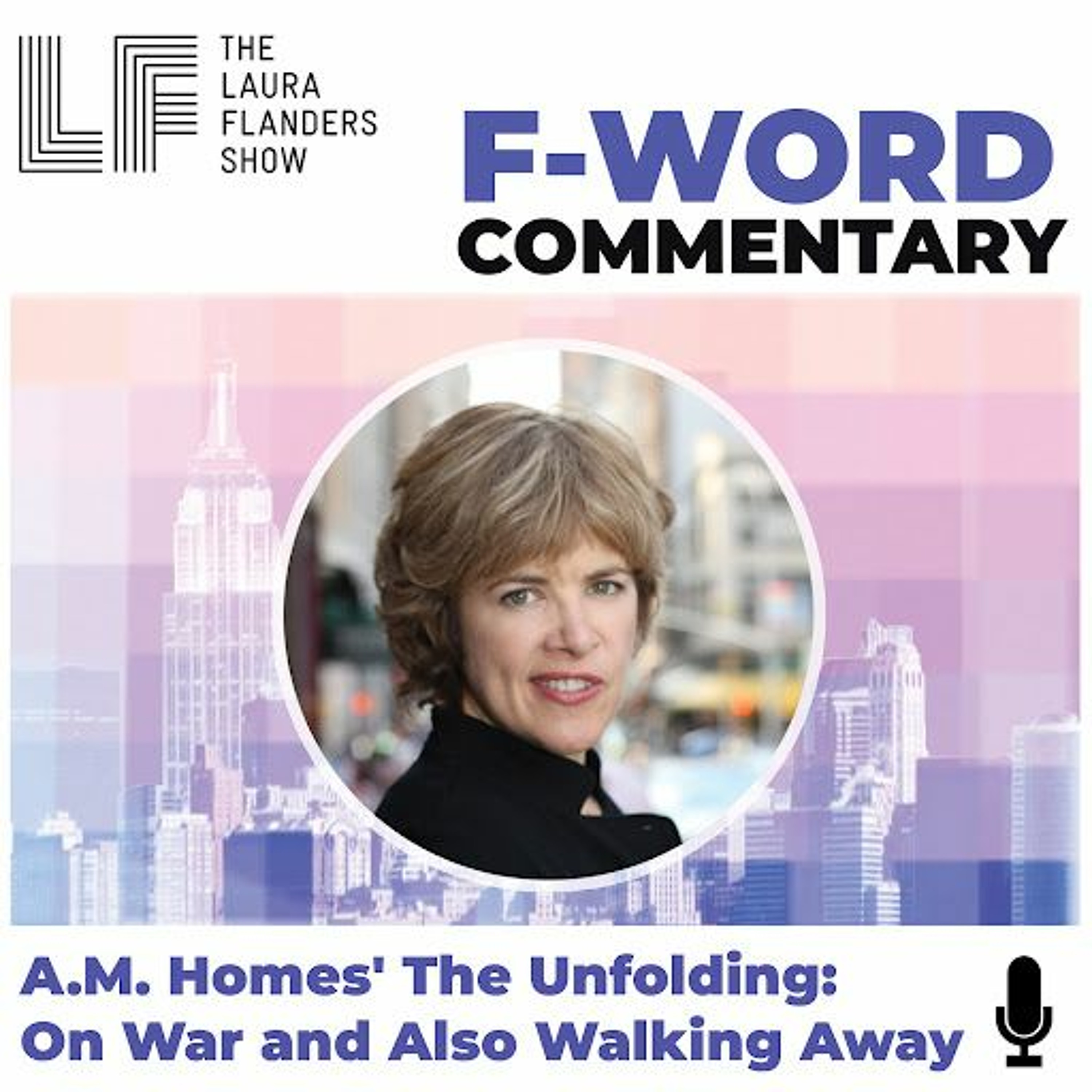 F-Word: A.M. Home's The Unfolding: On War and Also Walking Away