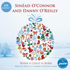 When a Child Is Born (feat. Sinéad O'Connor & Danny O'Reilly)