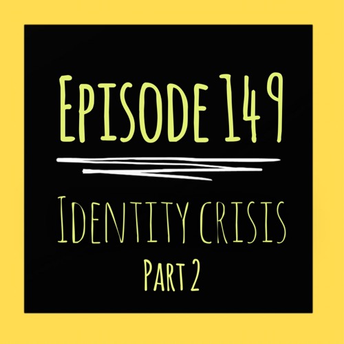 The ET Podcast | Identity Crisis (Part 2) | Episode 149