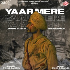 Yaar Mere (remix) | Sukhi Dosanjh | Himmat Sandhu