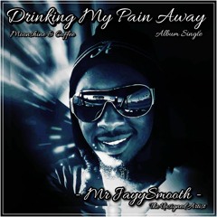 Drinking My Pain Away • Mr JayySmooth