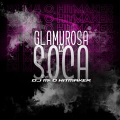 GLAMUROSA x SOCA - DJ M4 O HITMAKER