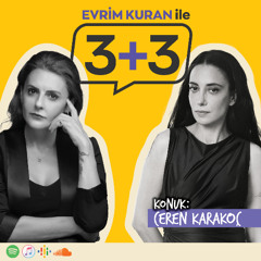 Evrim Kuran ile 3+3: Ceren Karakoç