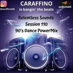 Relentless Sounds Session 110 90s Dance Megamix Presented By Caraffino (June 2019)
