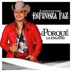 Porque La Engañe - Espinoza Paz