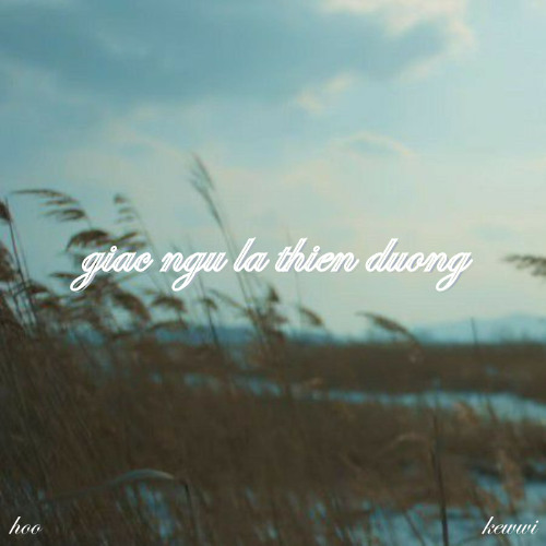 giấc ngủ là thiên đường - hoo , Kewwi