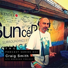 THC Podcast Series 043 - CRAIG SMITH (6th Borough Project)