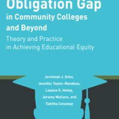 download KINDLE 📙 Minding the Obligation Gap in Community Colleges and Beyond (Educa