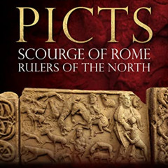 [READ] KINDLE 📪 Picts: Scourge of Rome, Rulers of the North by  Gordon Noble,Nicolas