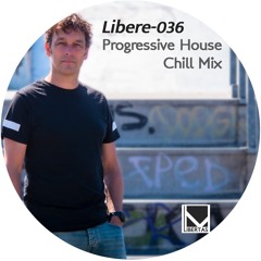 Libere - 036 Progressive House / Chill Mix