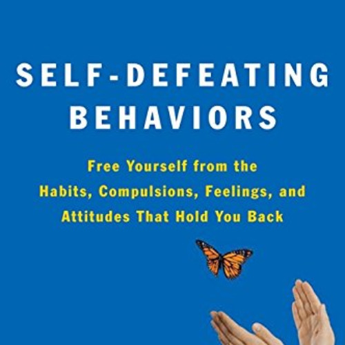 [READ] PDF 💙 Self-Defeating Behaviors: Free Yourself from the Habits, Compulsions, F