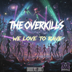 The-Overkills-We-Love-To-Rave