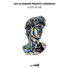 Dan Schneider Pres. Cimmerian - Gotta Be Me