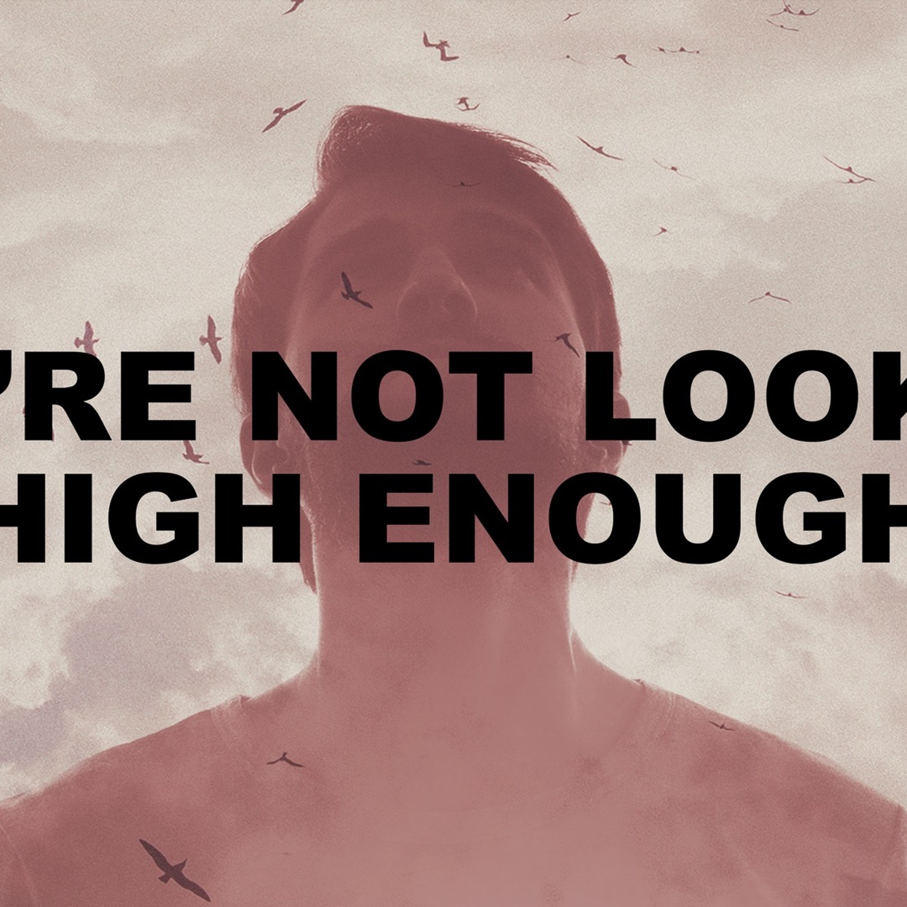 Bishop David E Meyer - You're Not Looking High Enough