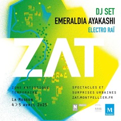 ZAT (Zone Artistique Temporaire) 2025 / - Djset by Emeraldia Ayakashi ELECTRO RAÏ