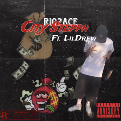 Rio2ace-City $teppN (Ft. LilDrew)