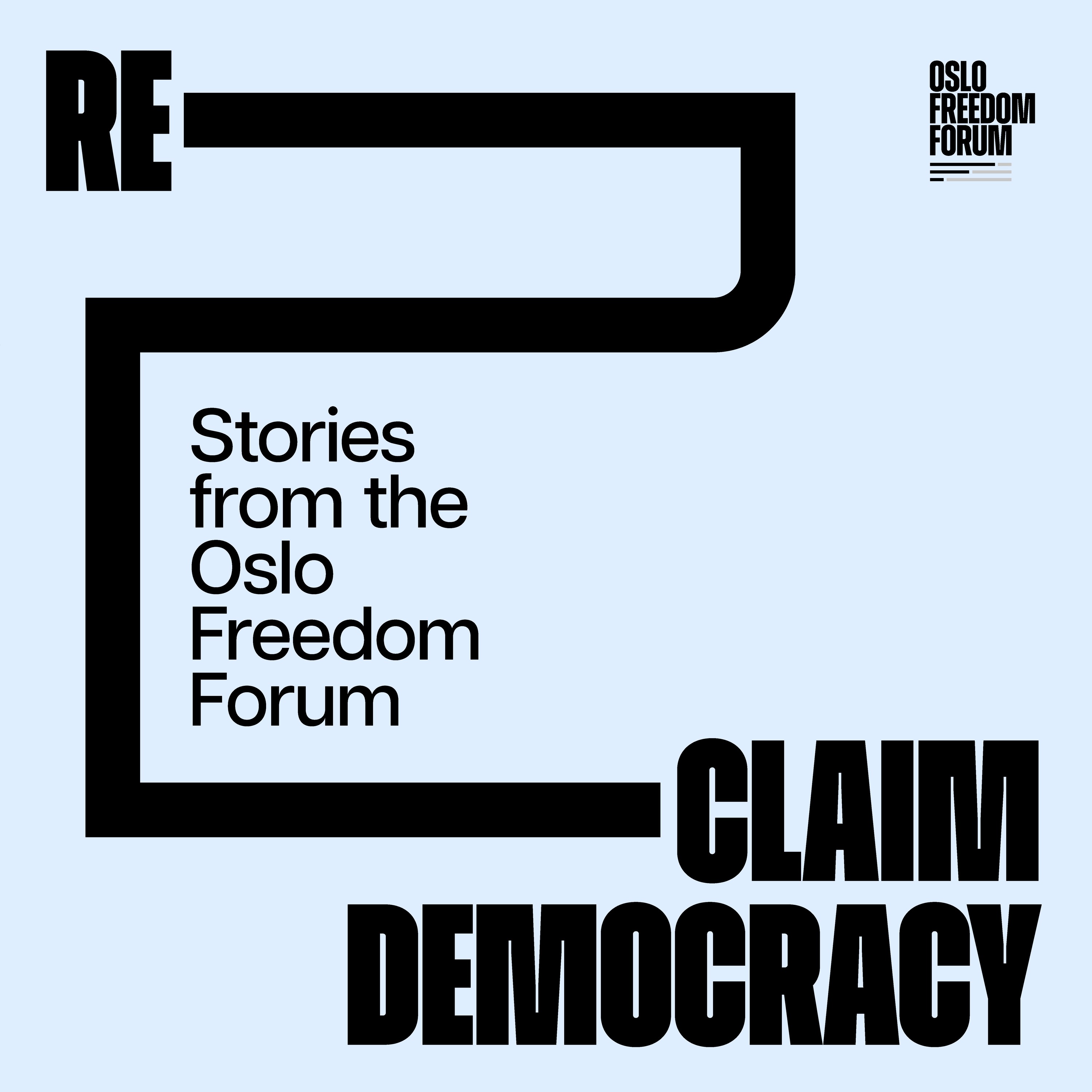 Reclaim Democracy: Stories from the Oslo Freedom Forum