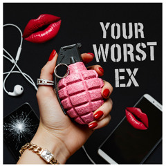 Your Worst Ex