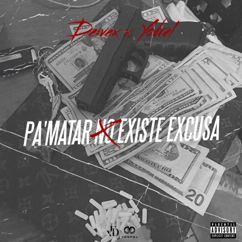 Pa' Matar No Existe Excusa - Deivex x Yodrel
