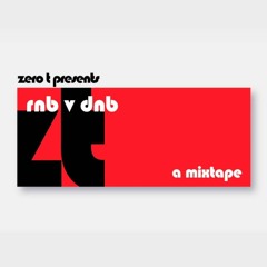 Zero T Presents RnB V DnB: A Mixtape