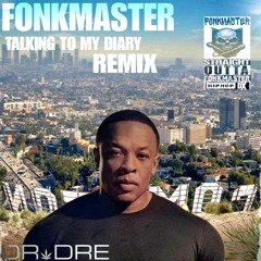 Dr. Dre Talking To My Diary "REMIX" prod by FONKMASTER