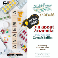 08/10/25 Sabeelul Hayaat : The Path of Life - All About Anaemia with Zaynab Ballim