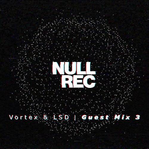 Vortex & LSD | Null Guest Mix #3