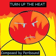 TURN UP THE HEAT