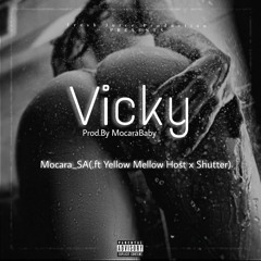Vicky(.ft Yellow Mellow Host x Shutter)