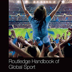 free PDF 📝 Routledge Handbook of Global Sport (Routledge International Handbooks) by