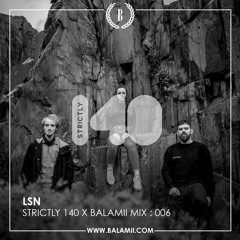 Strictly 140 X Balamii Mix 006 - LSN