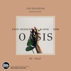 Oasis #2 - KALĀ @Kissfm