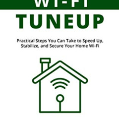 free KINDLE 📬 Home Wi-Fi Tuneup: Practical Steps You Can Take to Speed Up, Stabilize