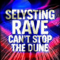 Selysting Rave Can't Stop the Dune_.flac