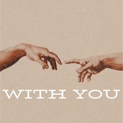 WITH YOU