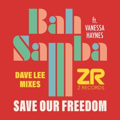 Bah Samba feat. Vanessa Haynes - Save Our Freedom (Dave Lee Let Freedom Reign Mix)