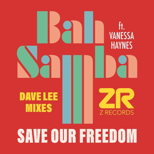 Bah Samba feat. Vanessa Haynes - Save Our Freedom (Dave Lee Let Freedom Reign Mix)