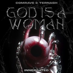 PREMIERE: COMRAVE & TERNASH - GOD IS A WOMAN [INNERGATED]