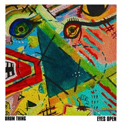 Eyes Open by Drum Thing [FULL EP OUT NOV 30th]