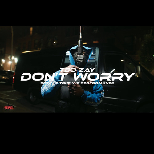 TBO ZAY- DONT WORRY