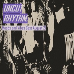 Uncut Rhythm - Moods & Vibes Mix. Wav