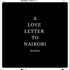 A Love Letter To Nairobi : 8MonthsOfMusic