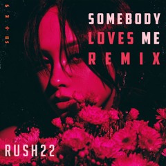 Somebody Loves Me (Rush22 Remix)