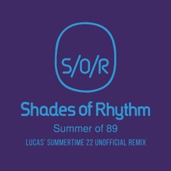 Shades Of Rhythm - Summer Of 89 (Lucas' Summertime 22 Unofficial Remix)