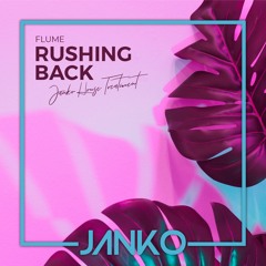 Flume - Rushing Back (Janko "House Treatment" Remix)