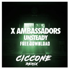 X Ambassadors - Unsteady (Ciccone Remix) ★FREE DOWNLOAD★ ⚠️re-post⚠️